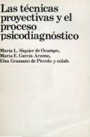 El proceso psicodiagnóstico y las técnicas proyectivas. El proceso psicodiagnóstico y las técnicas proyectivas.