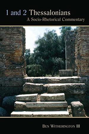 1 and 2 Thessalonians: A Socio-Rhetorical Commentary 1 and 2 Thessalonians: A Socio-Rhetorical Commentary