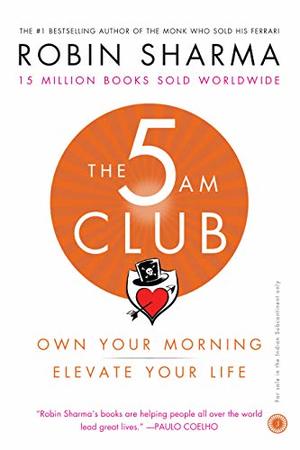 5 AM Club: Own Your Morning, Elevate Your Life, The 5 AM Club: Own Your Morning, Elevate Your Life, The