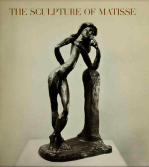 Sculpture of Matisse, The Sculpture of Matisse, The