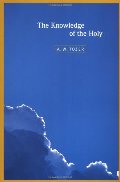 Knowledge Of The Holy LP: The Attributes Of God: Their Meaning In The Christian Life, The Knowledge Of The Holy LP: The Attributes Of God: Their Meaning In The Christian Life, The