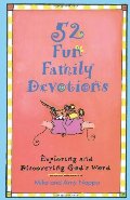 52 Fun Family Devotions: Exploring and Discovering God's Word 52 Fun Family Devotions: Exploring and Discovering God's Word