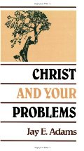 Christ and Your Problems Christ and Your Problems