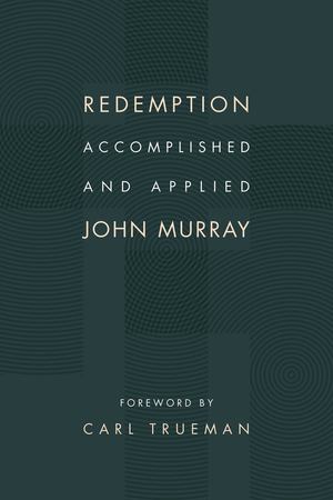 Redemption, Accomplished and Applied Redemption, Accomplished and Applied
