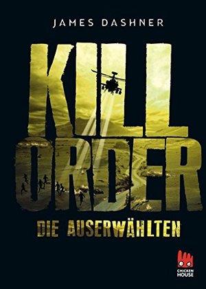 Die Auserwählten - Kill Order: Das Prequel zur Maze Runner-Trilogie (Die Auserwählten - Maze Runner, Band 4) Die Auserwählten - Kill Order: Das Prequel zur Maze Runner-Trilogie (Die Auserwählten - Maze Runner, Band 4)