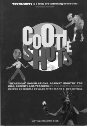 Cootie Shots: Theatrical Inoculations Against Bigotry for Kids, Parents, and Teachers (A Fringe Benefits Project) Cootie Shots: Theatrical Inoculations Against Bigotry for Kids, Parents, and Teachers (A Fringe Benefits Project)