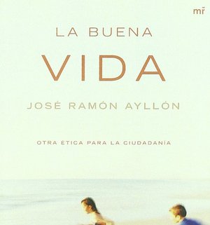 La buena vida. Una propuesta ética (MR Espiritualidad) La buena vida. Una propuesta ética (MR Espiritualidad)