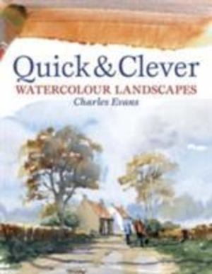 Quick and Clever Watercolor Landscapes Quick and Clever Watercolor Landscapes