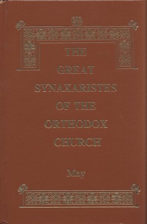 Great Synaxaristes of the Orthodox Church: May, The Great Synaxaristes of the Orthodox Church: May, The