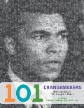101 Changemakers: Rebels and Radicals Who Changed U.S. History 101 Changemakers: Rebels and Radicals Who Changed U.S. History