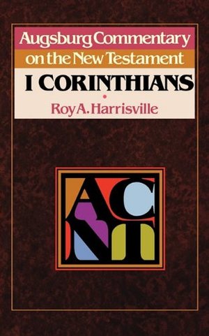 Acnt - 1 Corinthians (Augsburg Commentary on the New Testament) Acnt - 1 Corinthians (Augsburg Commentary on the New Testament)