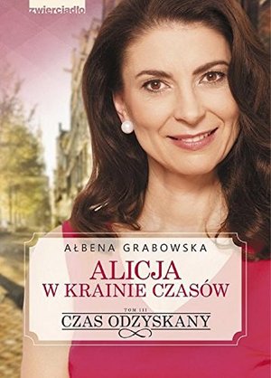 Alicja w krainie czasów. Tom 3 Czas odzyskany Alicja w krainie czasów. Tom 3 Czas odzyskany