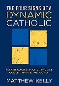 Four Signs of a Dynamic Catholic, The Four Signs of a Dynamic Catholic, The