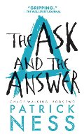 Ask and the Answer (Reissue with bonus short story): Chaos Walking: Book Two, The Ask and the Answer (Reissue with bonus short story): Chaos Walking: Book Two, The