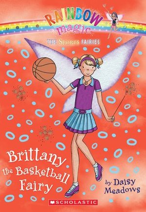 Brittany the Basketball Fairy (Rainbow Magic: Sports Fairies #4) Brittany the Basketball Fairy (Rainbow Magic: Sports Fairies #4)