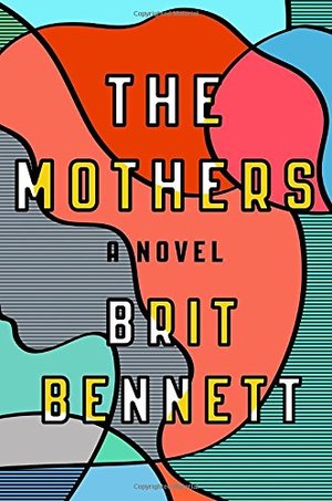 Mothers: A Novel, The Mothers: A Novel, The