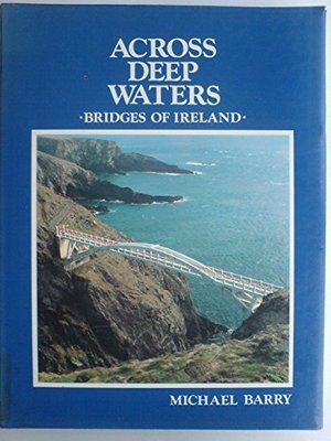 Across deep waters: Bridges of Ireland Across deep waters: Bridges of Ireland