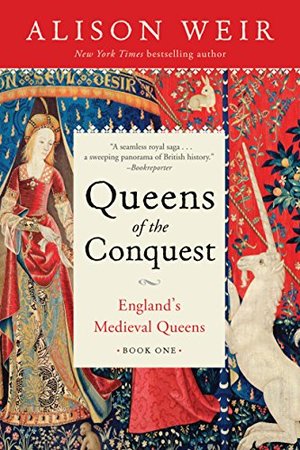 Queens of the Conquest: England's Medieval Queens Book One Queens of the Conquest: England's Medieval Queens Book One