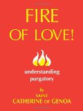 Fire of Love!: Understanding Purgatory Fire of Love!: Understanding Purgatory