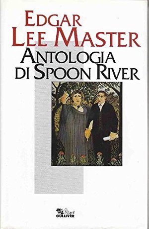 Antologia di Spoon River Testo inglese a fronte Antologia di Spoon River Testo inglese a fronte