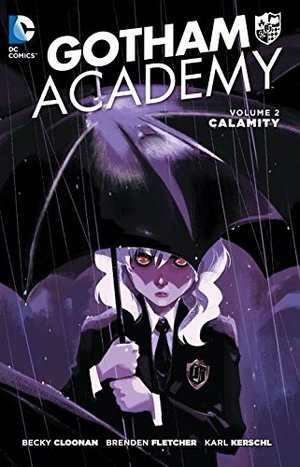 Gotham Academy Vol. 2: Calamity Gotham Academy Vol. 2: Calamity