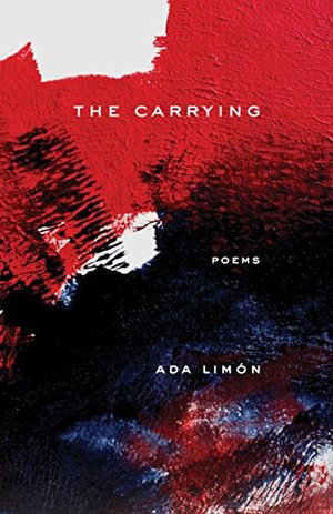 Carrying: Poems, The Carrying: Poems, The