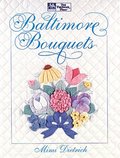 Baltimore Bouquets: Patterns and Techniques for Dimensional Applique Baltimore Bouquets: Patterns and Techniques for Dimensional Applique