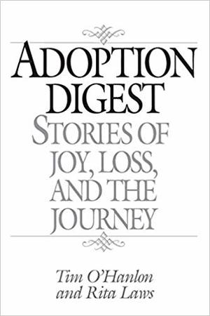 Adoption Digest: Stories of Joy, Loss, and the Journey Adoption Digest: Stories of Joy, Loss, and the Journey