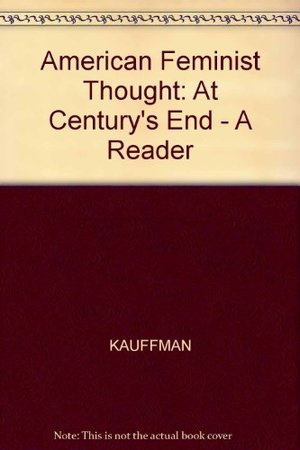 American Feminist Thought at Century's End: A Reader American Feminist Thought at Century's End: A Reader