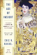 Age of Insight: The Quest to Understand the Unconscious in Art, Mind, and Brain, from Vienna 1900 to the Present, The Age of Insight: The Quest to Understand the Unconscious in Art, Mind, and Brain, from Vienna 1900 to the Present, The
