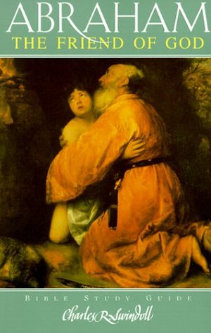 Abraham: The Friend of God Abraham: The Friend of God