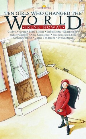Ten Girls Who Changed the World (Lightkeepers) Ten Girls Who Changed the World (Lightkeepers)