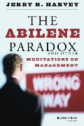 Abilene Paradox and Other Meditations on Management, The Abilene Paradox and Other Meditations on Management, The