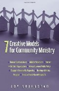 7 Creative Models for Community Ministry 7 Creative Models for Community Ministry