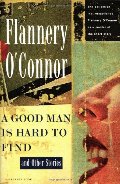 Good Man Is Hard to Find and Other Stories, A Good Man Is Hard to Find and Other Stories, A