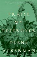 I Praise My Destroyer: Poems (Vintage) I Praise My Destroyer: Poems (Vintage)