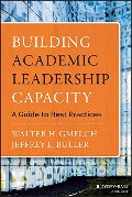 Building Academic Leadership Capacity: A Guide to Best Practices Building Academic Leadership Capacity: A Guide to Best Practices