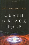 Death by Black Hole: And Other Cosmic Quandaries Death by Black Hole: And Other Cosmic Quandaries