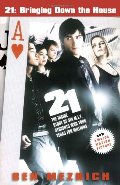 21: Bringing Down the House - Movie Tie-In: The Inside Story of Six M.I.T. Students Who Took Vegas for Millions 21: Bringing Down the House - Movie Tie-In: The Inside Story of Six M.I.T. Students Who Took Vegas for Millions