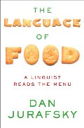Language of Food: A Linguist Reads the Menu, The Language of Food: A Linguist Reads the Menu, The