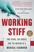 Working Stiff: Two Years, 262 Bodies, and the Making of a Medical Examiner Working Stiff: Two Years, 262 Bodies, and the Making of a Medical Examiner