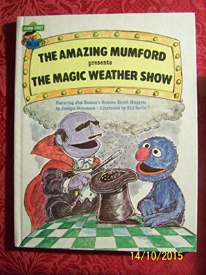 Amazing Mumford presents the magic weather show: Featuring Jim Henson's Sesame Street Muppets, The Amazing Mumford presents the magic weather show: Featuring Jim Henson's Sesame Street Muppets, The
