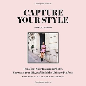 Capture Your Style: Transform Your Instagram Images, Showcase Your Life, and Build the Ultimate Platform Capture Your Style: Transform Your Instagram Images, Showcase Your Life, and Build the Ultimate Platform