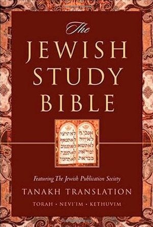 Jewish Study Bible: featuring The Jewish Publication Society TANAKH Translation, The Jewish Study Bible: featuring The Jewish Publication Society TANAKH Translation, The