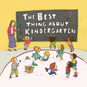 Best Thing about Kindergarten, The Best Thing about Kindergarten, The