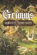 Grimm's Complete Fairy Tales (Fall River Classics) Grimm's Complete Fairy Tales (Fall River Classics)