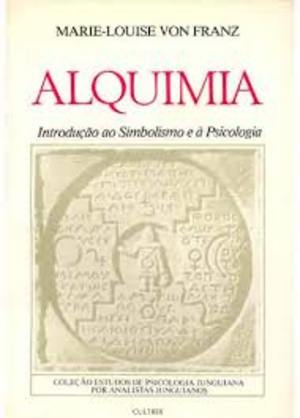 Alquimia. Introdução ao simbolismo e à psicologia Alquimia. Introdução ao simbolismo e à psicologia