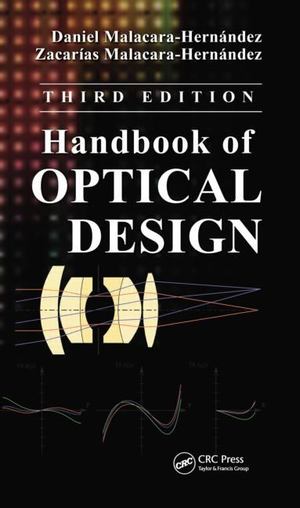Handbook of Optical Design, Third Edition Handbook of Optical Design, Third Edition