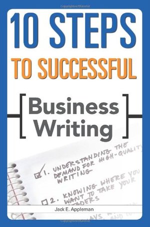 10 Steps to Successful Business Writing (10 Steps) 10 Steps to Successful Business Writing (10 Steps)