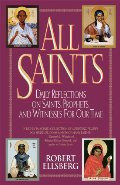 All Saints: Daily Reflections on Saints, Prophets, and Witnesses for Our Time All Saints: Daily Reflections on Saints, Prophets, and Witnesses for Our Time